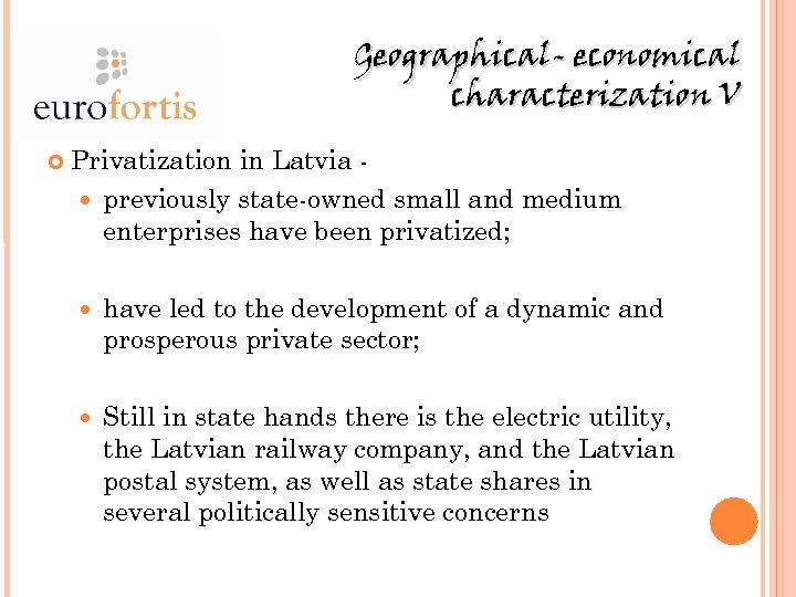 Geographical- economical characterization V Privatization in Latvia previously state-owned small and medium enterprises have