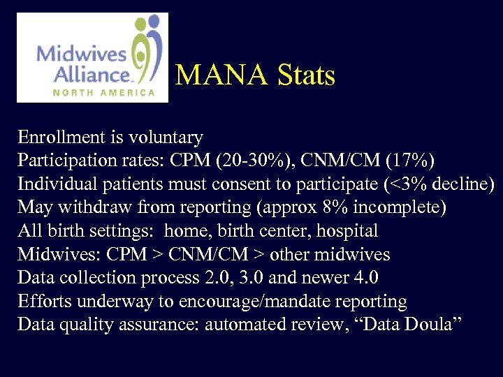 MANA Stats Enrollment is voluntary Participation rates: CPM (20 -30%), CNM/CM (17%) Individual patients