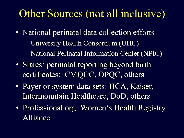 Other Sources (not all inclusive) • National perinatal data collection efforts – University Health