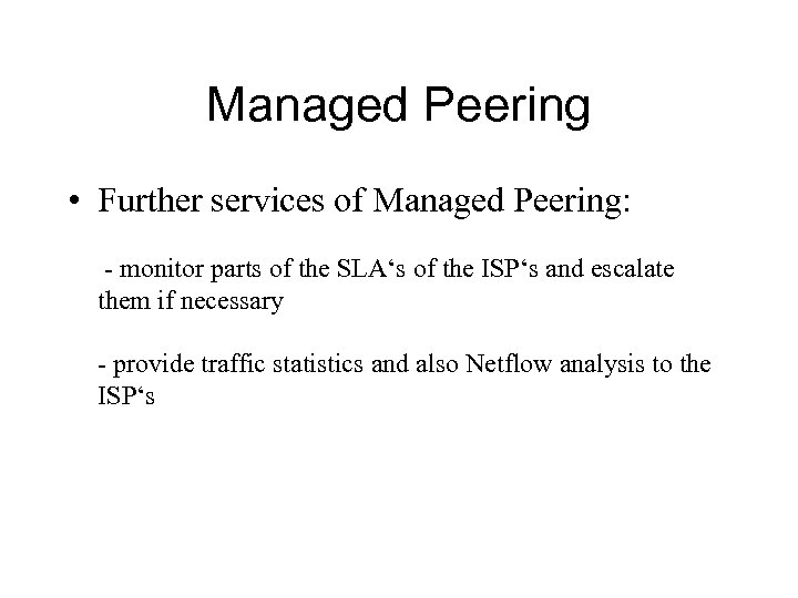 Managed Peering • Further services of Managed Peering: - monitor parts of the SLA‘s