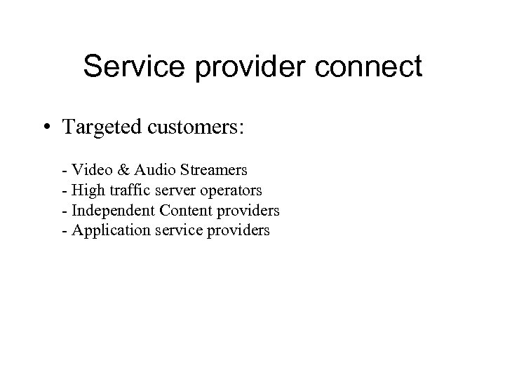 Service provider connect • Targeted customers: - Video & Audio Streamers - High traffic