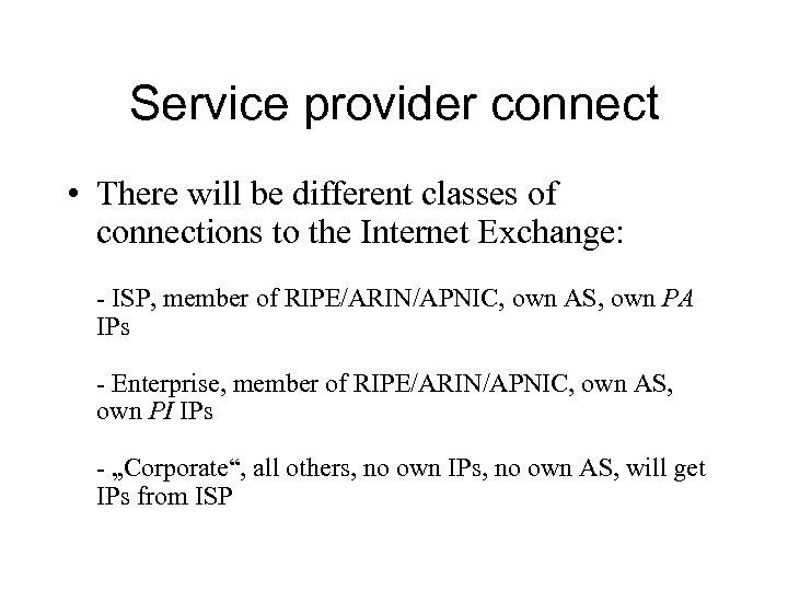 Service provider connect • There will be different classes of connections to the Internet