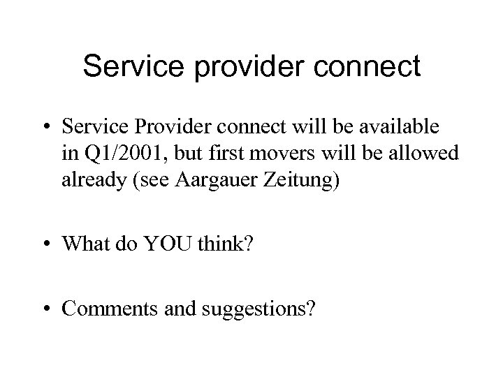 Service provider connect • Service Provider connect will be available in Q 1/2001, but