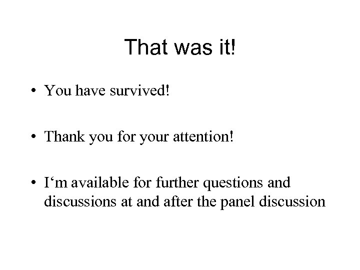 That was it! • You have survived! • Thank you for your attention! •