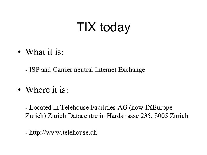 TIX today • What it is: - ISP and Carrier neutral Internet Exchange •