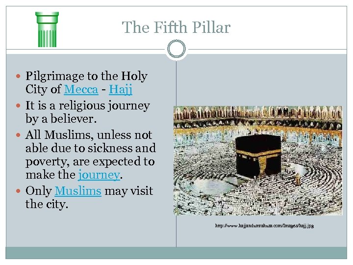 The Fifth Pillar Pilgrimage to the Holy City of Mecca - Hajj It is