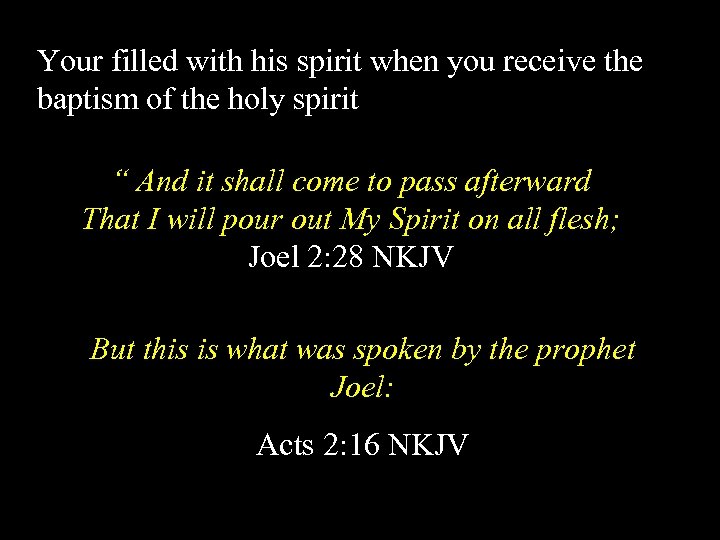 Your filled with his spirit when you receive the baptism of the holy spirit