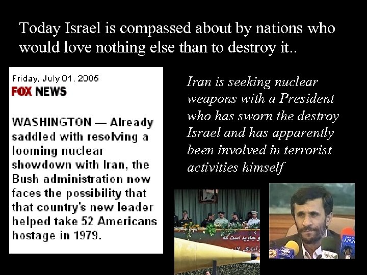 Today Israel is compassed about by nations who would love nothing else than to