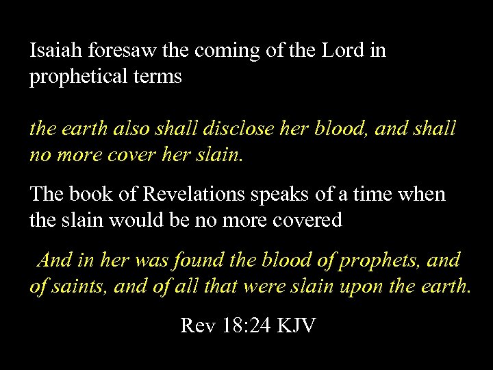 Isaiah foresaw the coming of the Lord in prophetical terms the earth also shall