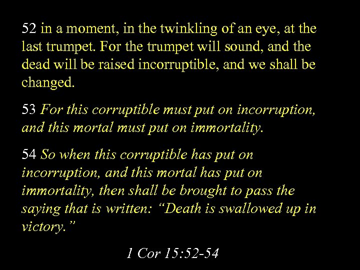 52 in a moment, in the twinkling of an eye, at the last trumpet.