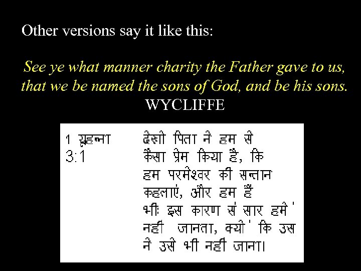 Other versions say it like this: See ye what manner charity the Father gave