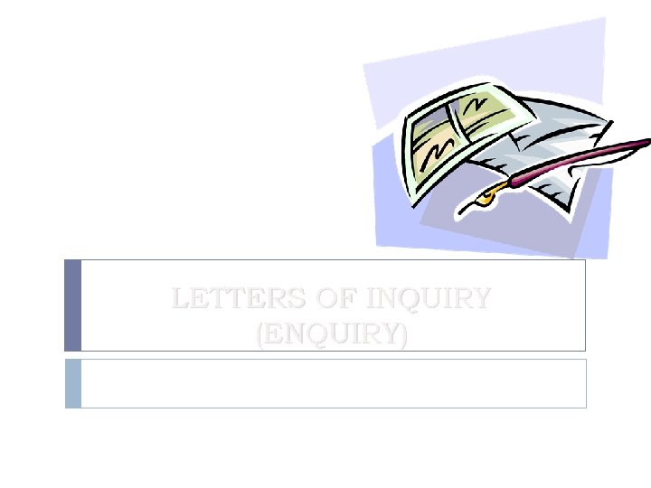 LETTERS OF INQUIRY (ENQUIRY) 