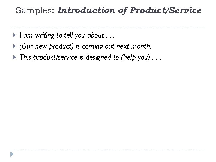 Samples: Introduction of Product/Service I am writing to tell you about. . . (Our