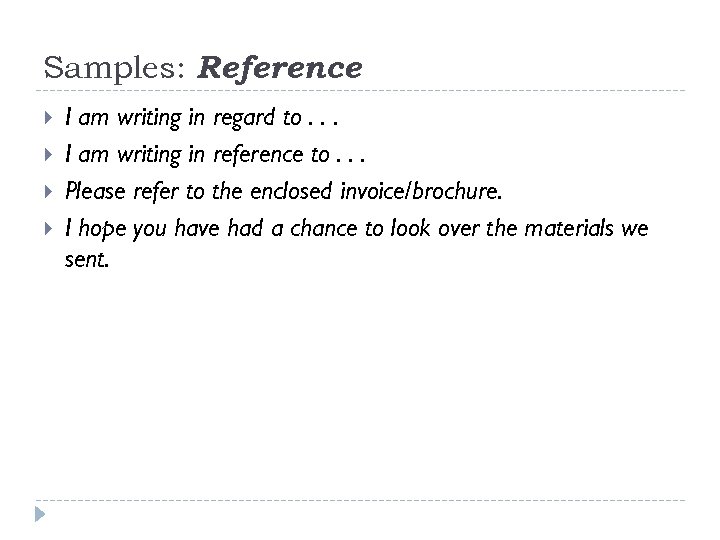 Samples: Reference I am writing in regard to. . . I am writing in