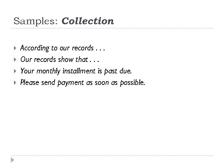 Samples: Collection According to our records. . . Our records show that. . .
