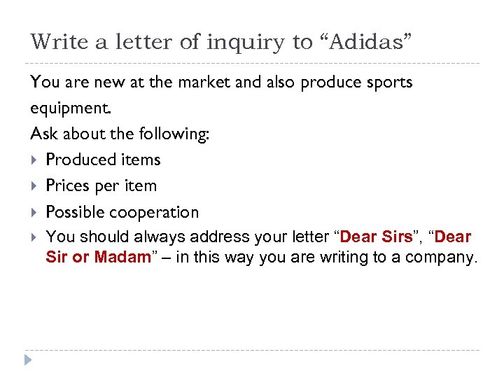 Write a letter of inquiry to “Adidas” You are new at the market and