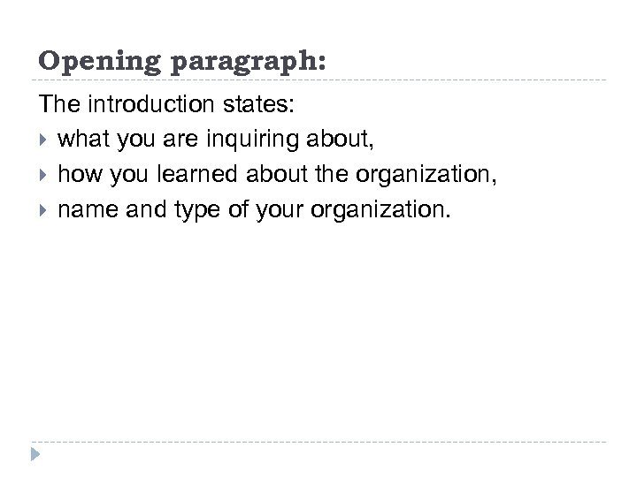 Opening paragraph: The introduction states: what you are inquiring about, how you learned about