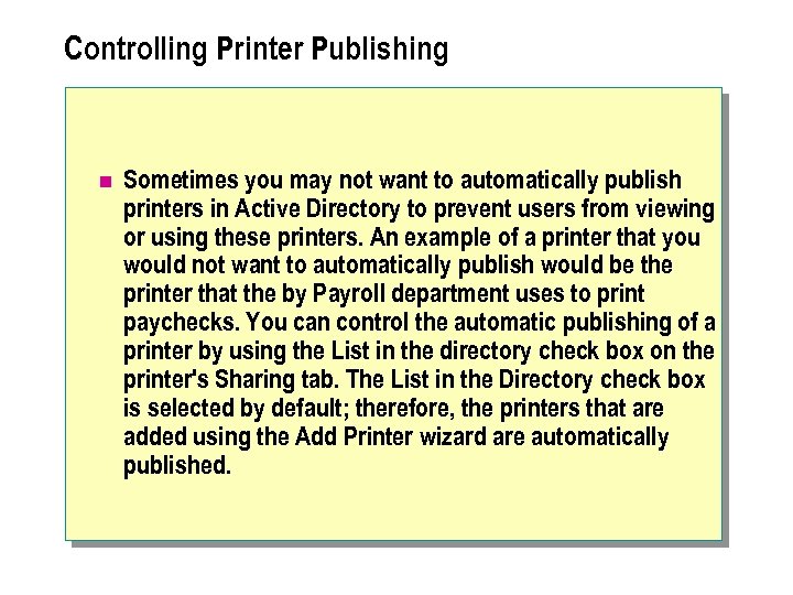 Controlling Printer Publishing n Sometimes you may not want to automatically publish printers in