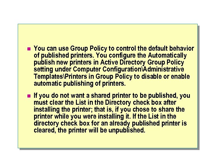 n You can use Group Policy to control the default behavior of published printers.