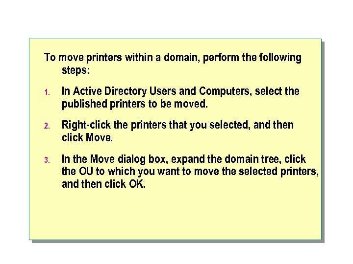 To move printers within a domain, perform the following steps: 1. In Active Directory