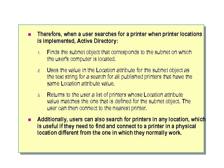 n Therefore, when a user searches for a printer when printer locations is implemented,