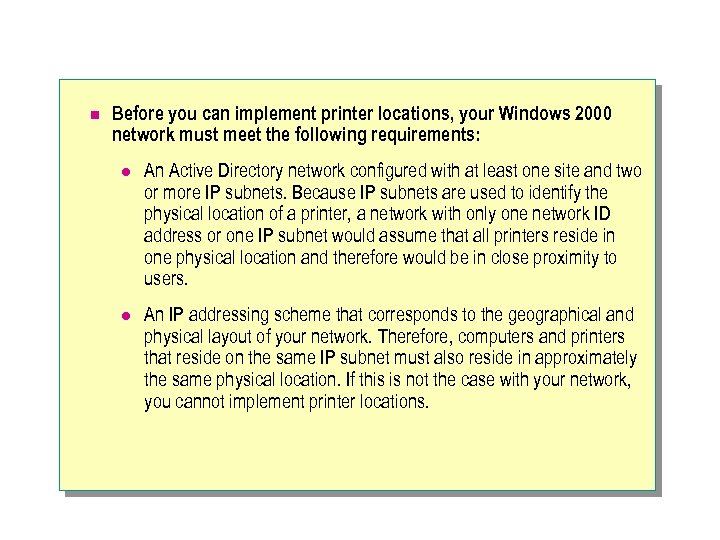 n Before you can implement printer locations, your Windows 2000 network must meet the