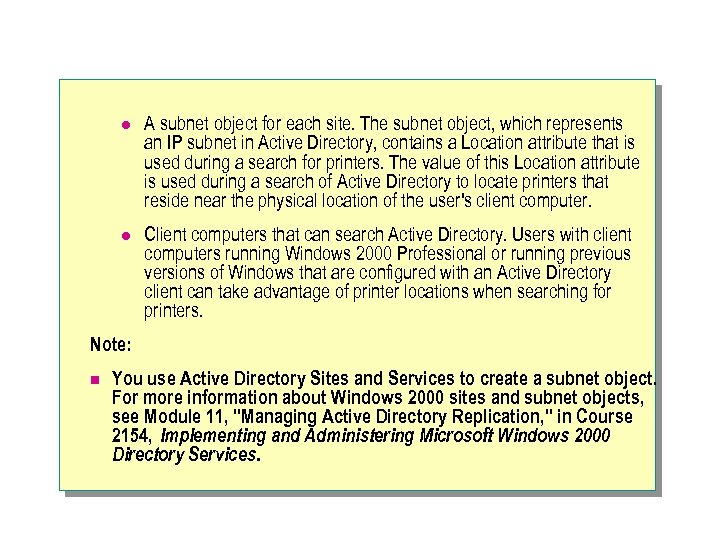 l A subnet object for each site. The subnet object, which represents an IP