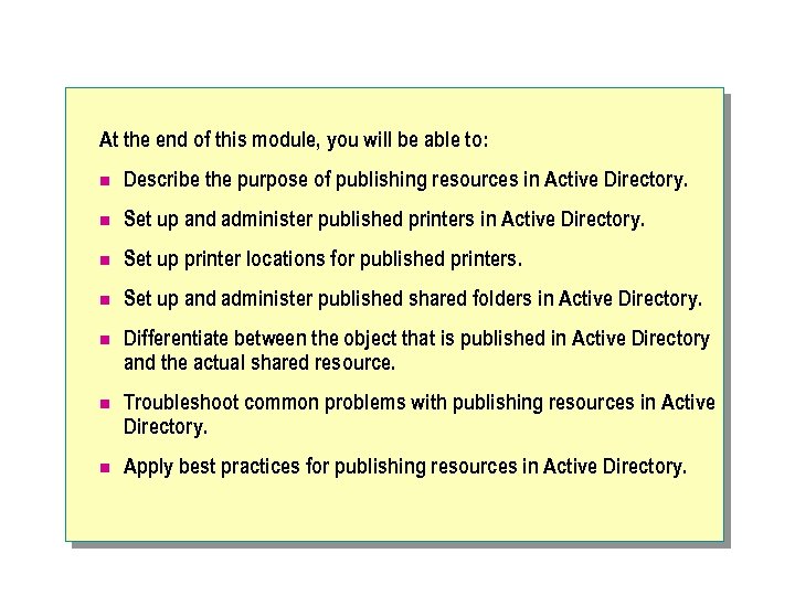 At the end of this module, you will be able to: n Describe the
