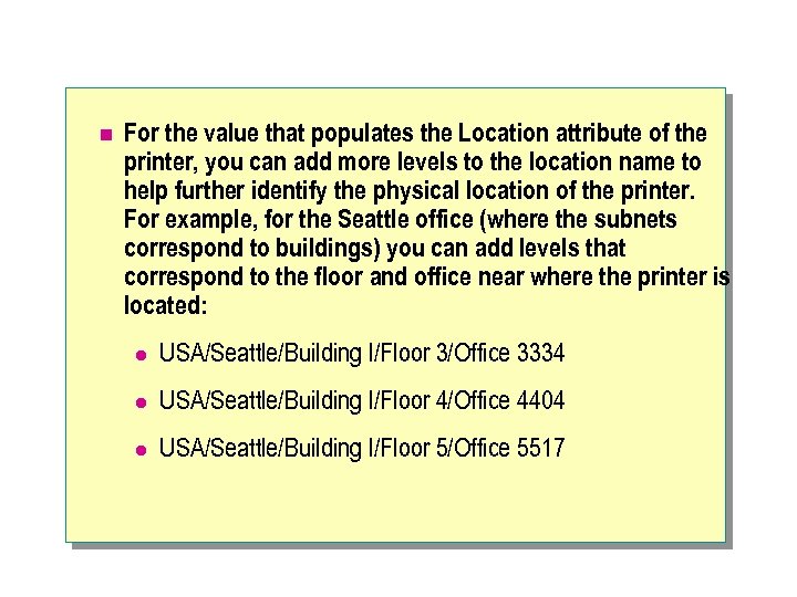 n For the value that populates the Location attribute of the printer, you can