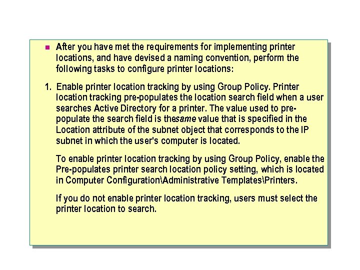 n After you have met the requirements for implementing printer locations, and have devised
