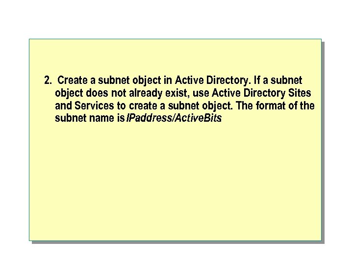 2. Create a subnet object in Active Directory. If a subnet object does not