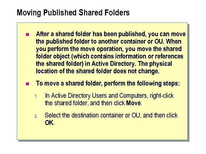 Moving Published Shared Folders n After a shared folder has been published, you can