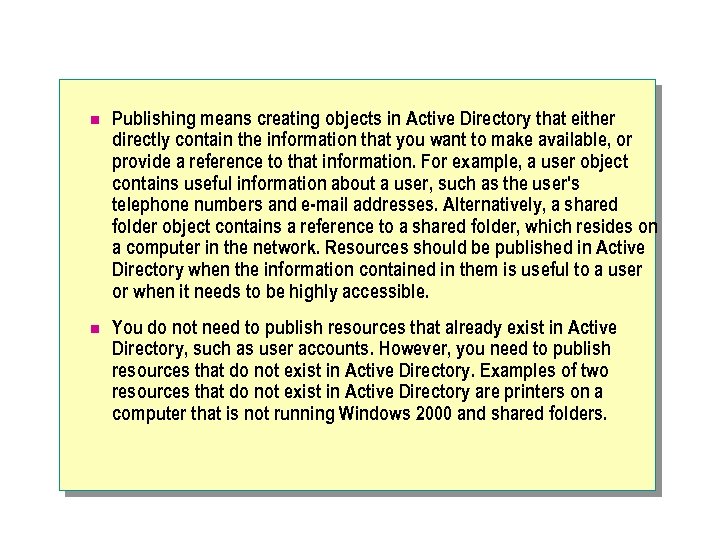 n Publishing means creating objects in Active Directory that either directly contain the information
