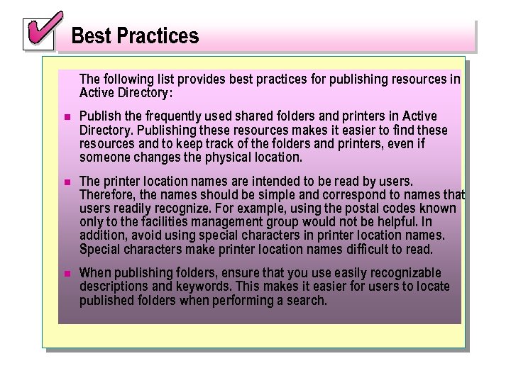 Best Practices The following list provides best practices for publishing resources in Active Directory: