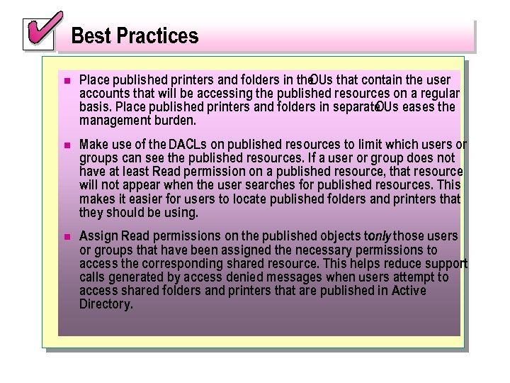 Best Practices n Place published printers and folders in the OUs that contain the