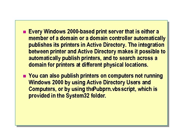 n Every Windows 2000 -based print server that is either a member of a