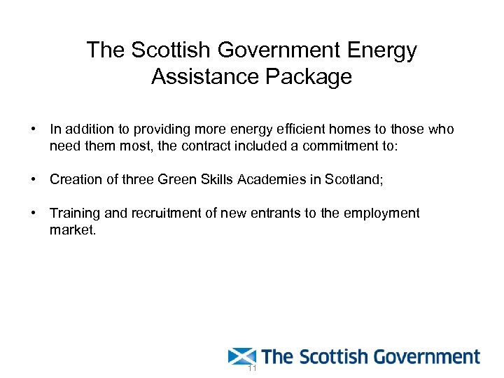 The Scottish Government Energy Assistance Package • In addition to providing more energy efficient