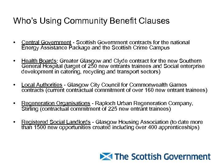 Who’s Using Community Benefit Clauses • Central Government - Scottish Government contracts for the