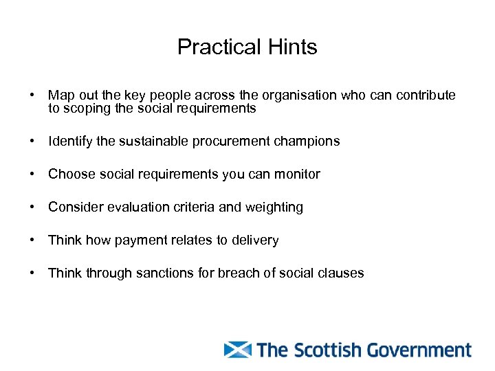 Practical Hints • Map out the key people across the organisation who can contribute