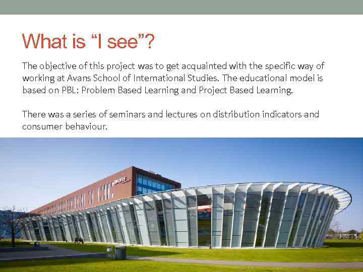 What is “I see”? The objective of this project was to get acquainted with