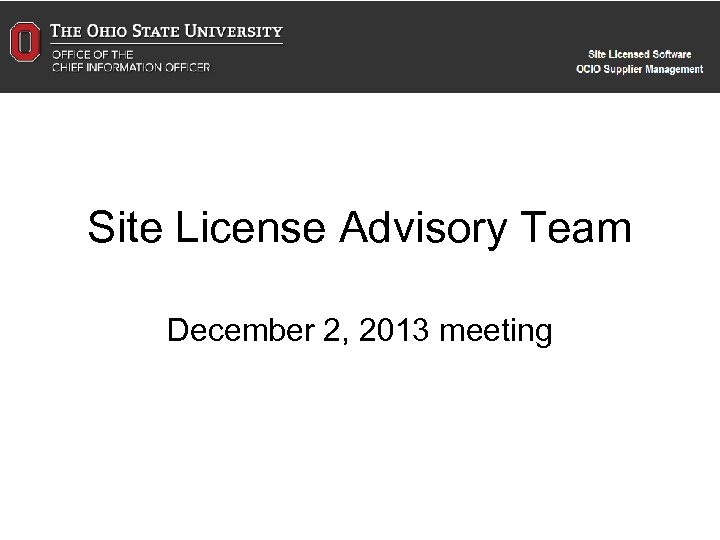 Site License Advisory Team December 2, 2013 meeting 