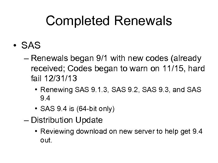 Completed Renewals • SAS – Renewals began 9/1 with new codes (already received; Codes