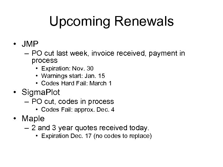 Upcoming Renewals • JMP – PO cut last week, invoice received, payment in process