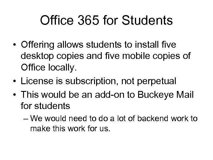 Office 365 for Students • Offering allows students to install five desktop copies and