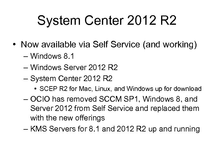 System Center 2012 R 2 • Now available via Self Service (and working) –