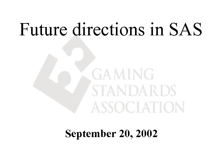 Future directions in SAS September 20, 2002 