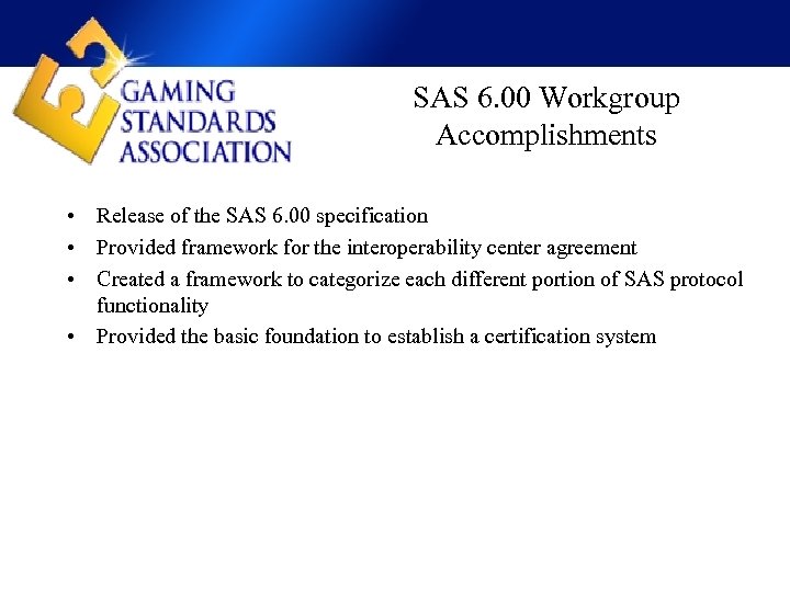 SAS 6. 00 Workgroup Accomplishments • Release of the SAS 6. 00 specification •