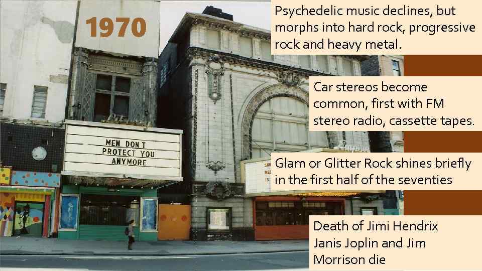 1970 Psychedelic music declines, but morphs into hard rock, progressive rock and heavy metal.