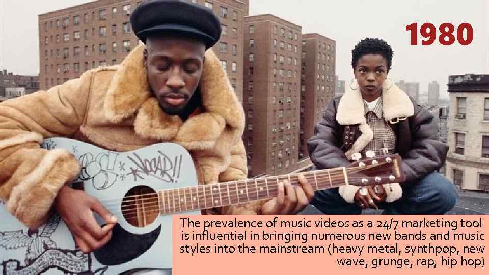 1980 The prevalence of music videos as a 24/7 marketing tool is influential in