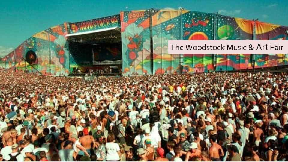 The Woodstock Music & Art Fair 